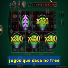 jogos que saca no free